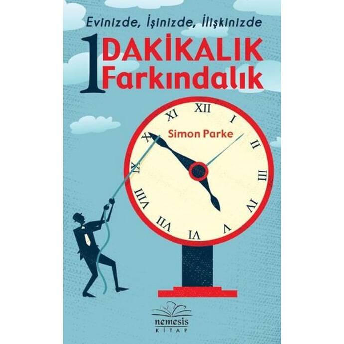 1 Dakikalık Farkındalık - Evinizde, İşinizde, İlişkinizde - 1