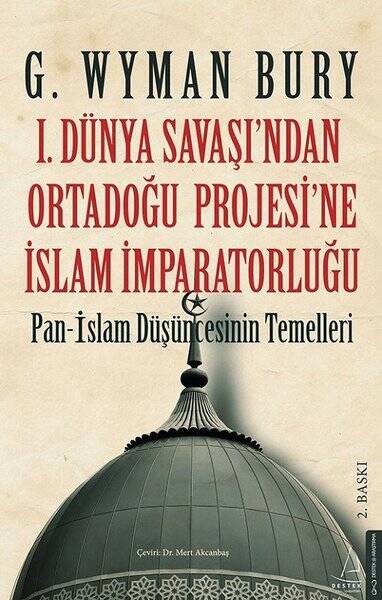 1. Dünya Savaşından Ortadoğu Projesine İslam İmparatorluğu - 1