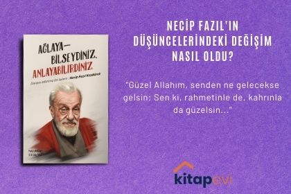 NECİP FAZIL'IN DÜŞÜNCELERİNDEKİ DEĞİŞİM NASIL OLDU?