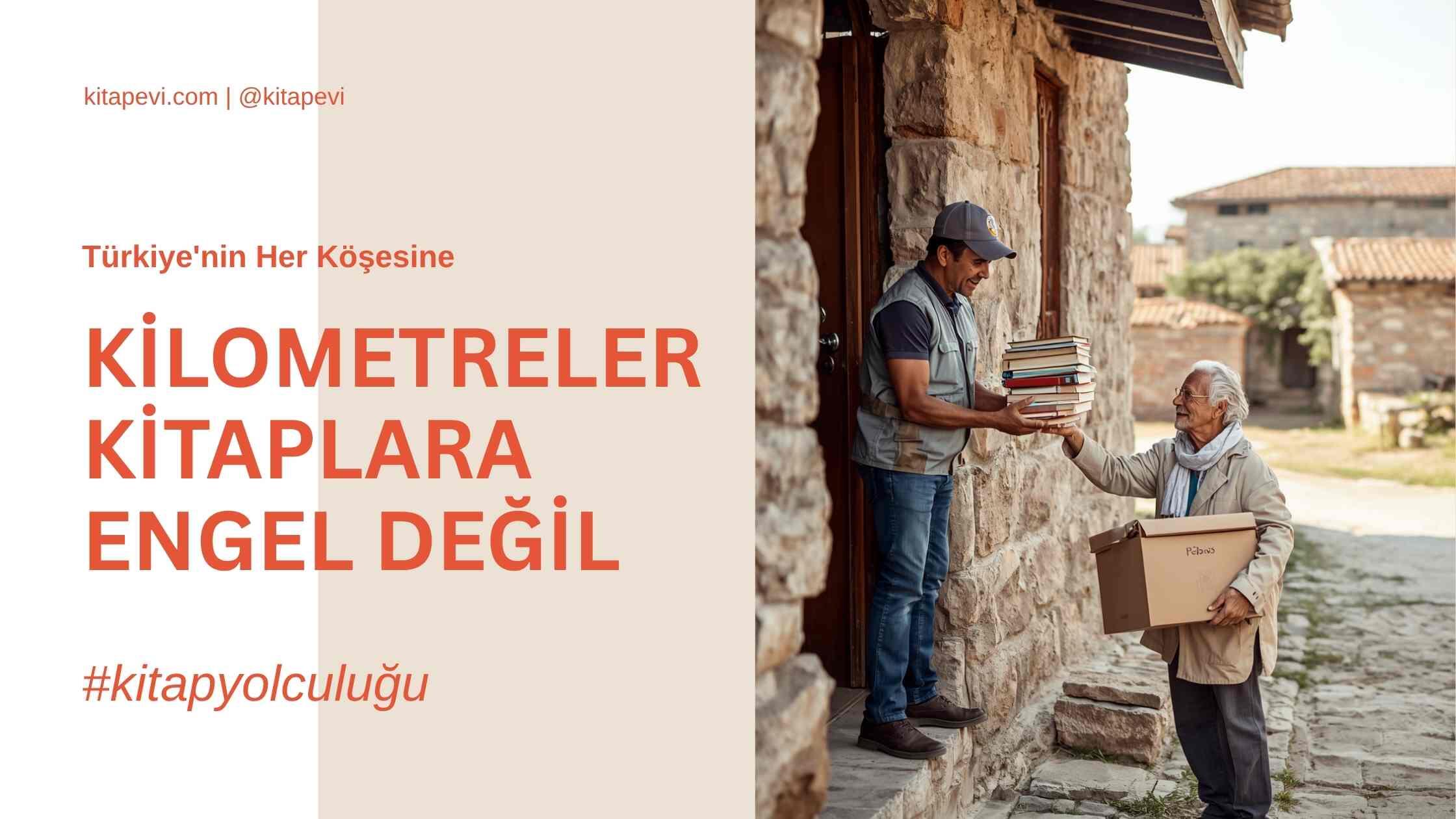 Kilometreler Kitaplara Engel Değil: Türkiye’nin Her Köyüne, Her Adrese Edebiyat Taşıyoruz!