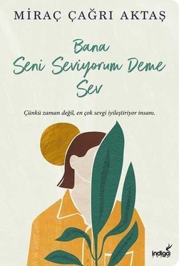 Bana Seni Seviyorum Deme Sev - Miraç Çağrı Aktaş