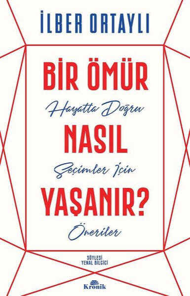 Bir Ömür Nasıl Yaşanır - İlber Ortaylı