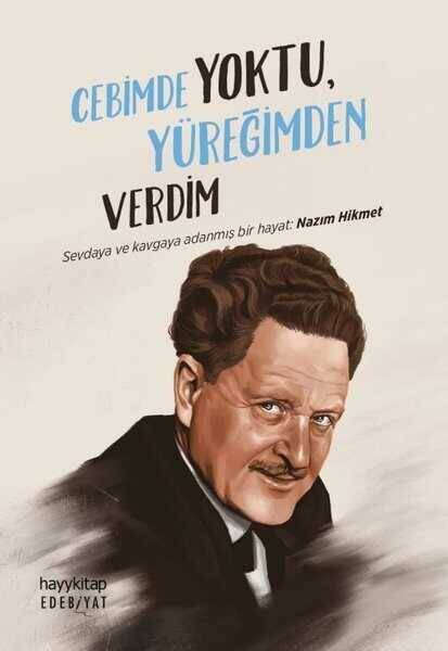 Cebimde Yoktu Yüreğimden Verdim - Sevdaya ve Kavgaya Adanmış Bir Hayat: Nazım Hikmet - 1