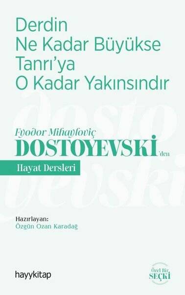 Derdin Ne Kadar Büyükse Tanrı'ya O Kadar Yakınsındır - Fyodor Mihayloviç Dostoyevskiden Hayat Dersleri - 1