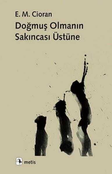 Doğmuş Olmanın Sakıncası Üzerine - 1