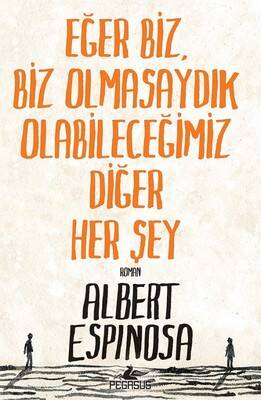 Eğer Biz Olmasaydık Olabileceğimiz Diğer Her Şey - 1