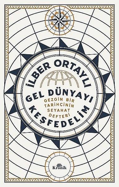  Gel Dünyayı Keşfedelim - Gezgin Bir Tarihçinin Seyahat Defteri - 1