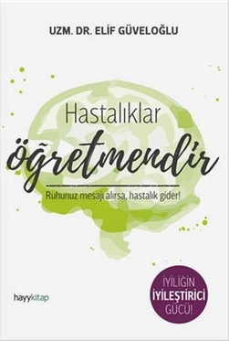 Hastalıklar Öğretmendir - Elif Güveloğlu