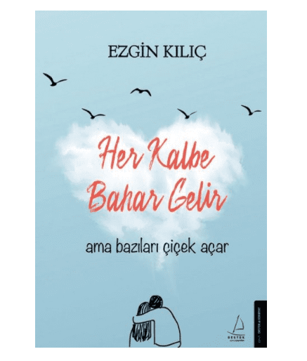 Her Kalbe Bahar Gelir Ama Bazıları Çiçek Açar - 1