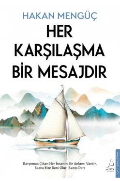 Her Karşılaşma Bir Mesajdır - Hakan Mengüç