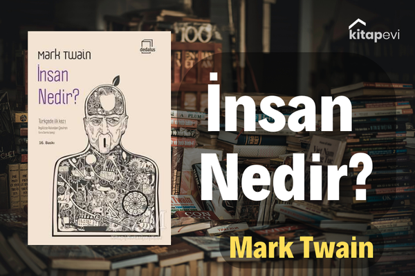 Mark Twain İnsan Nedir Kitabı Hakkında Bilmeniz Gerekenler