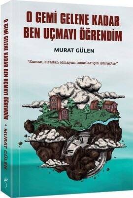 O Gemi Gelene Kadar Ben Uçmayı Öğrendim - 1
