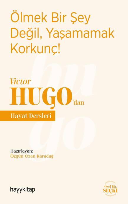 Ölmek Bir Şey Değil, Yaşamamak Korkunç! - Victor Hugo’dan Hayat Dersleri - 1