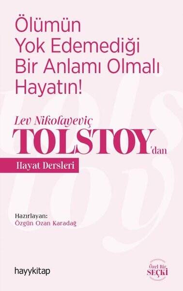 Ölümün Yok Edemediği Bir Anlamı Olmalı Hayatın! - Lev Nikolayeviç Tolstoy'dan Hayat Dersleri - 1