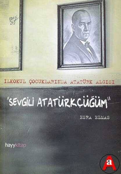 Sevgili Atatürkçüğüm - 1