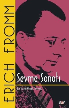 Sevme Sanatı / Bir Eylem Olarak Sevmek - Erich Fromm