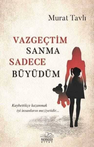 Vazgeçtim Sanma Sadece Büyüdüm - 1